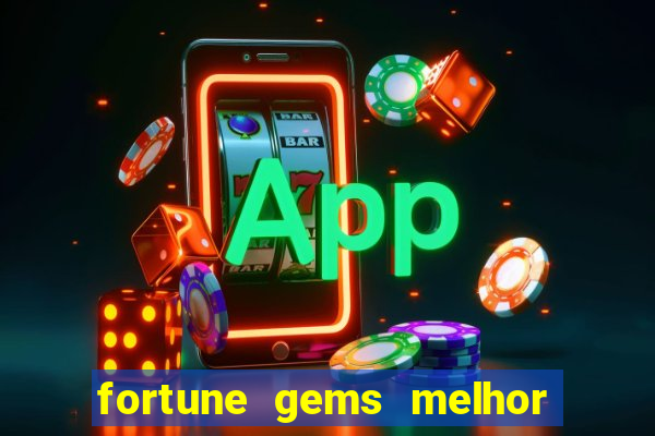 fortune gems melhor horário para jogar