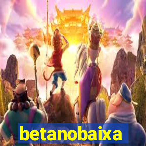 betanobaixa