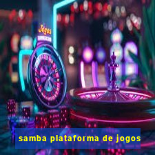 samba plataforma de jogos