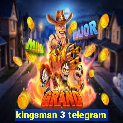 kingsman 3 telegram