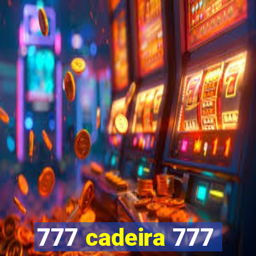 777 cadeira 777