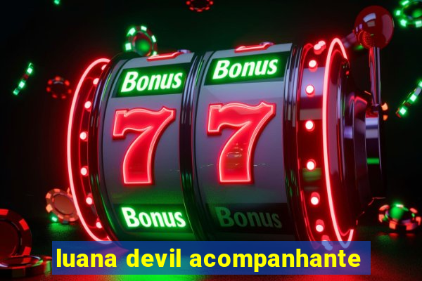 luana devil acompanhante