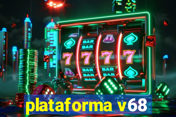 plataforma v68