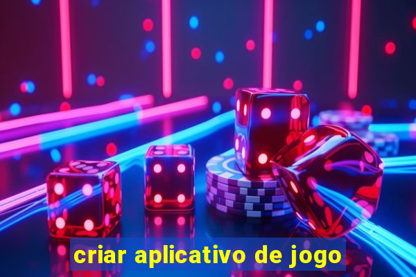 criar aplicativo de jogo