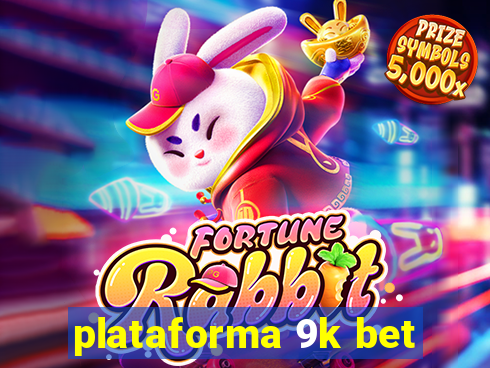 plataforma 9k bet