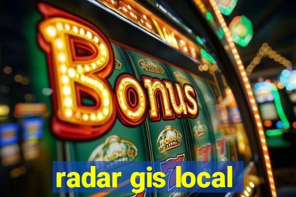 radar gis local