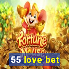 55 love bet