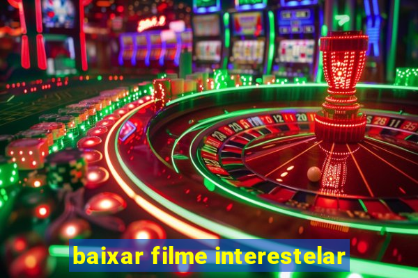 baixar filme interestelar