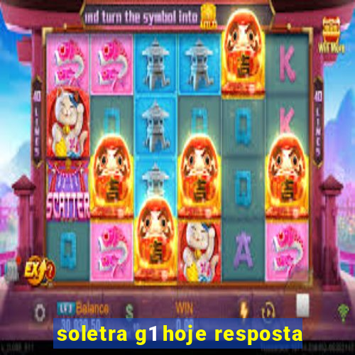 soletra g1 hoje resposta