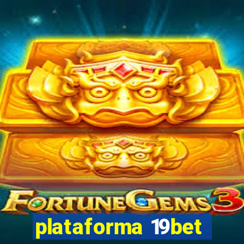 plataforma 19bet