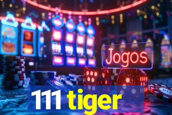 111 tiger