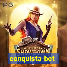 conquista bet