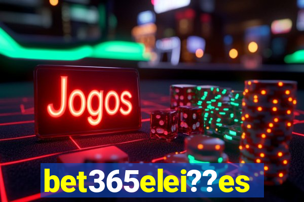 bet365elei??es