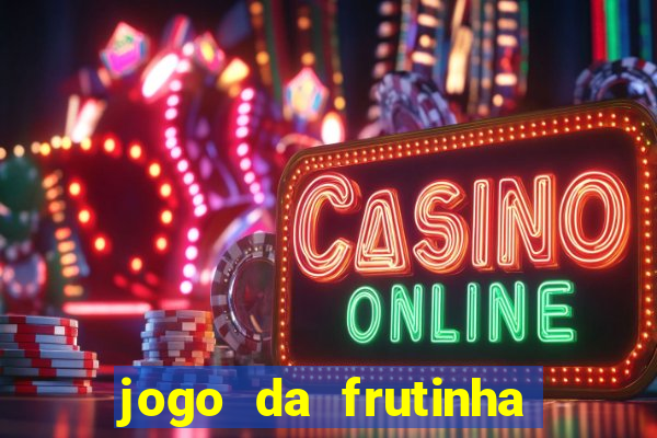 jogo da frutinha que paga dinheiro