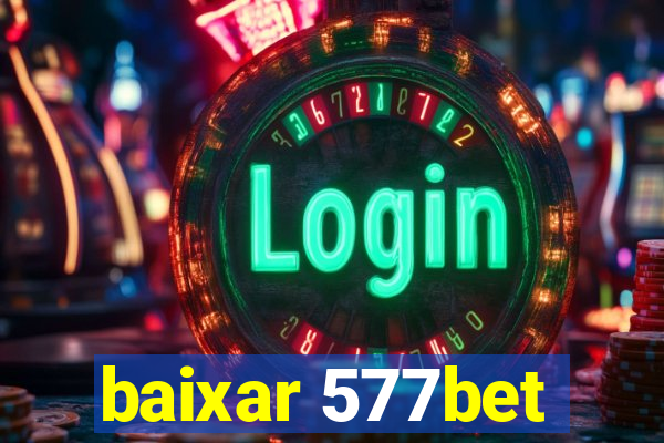 baixar 577bet