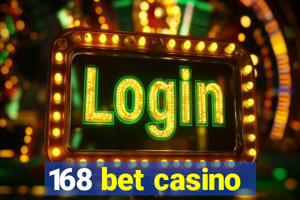 168 bet casino