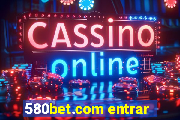 580bet.com entrar