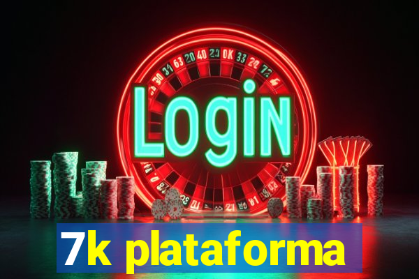 7k plataforma