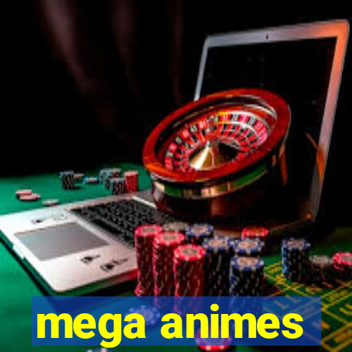 mega animes