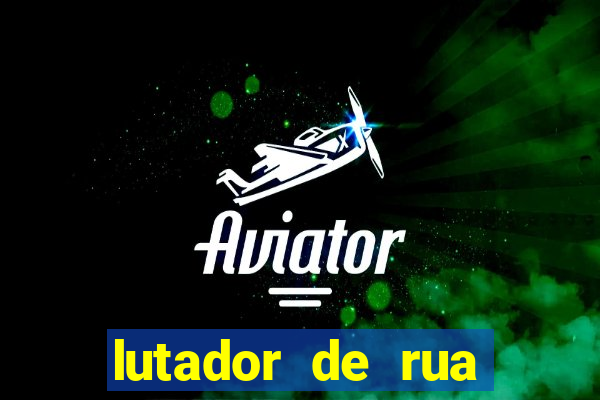 lutador de rua filme completo dublado mega filmes