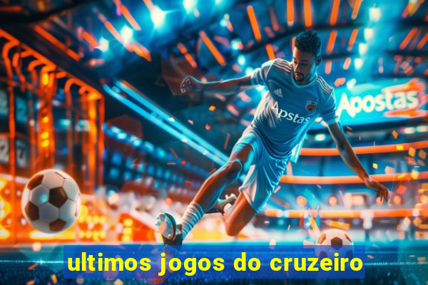 ultimos jogos do cruzeiro