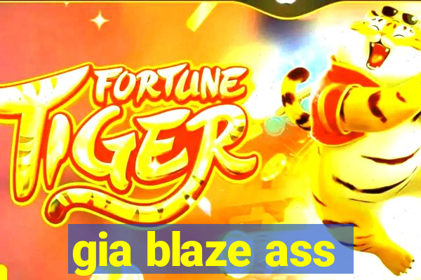 gia blaze ass