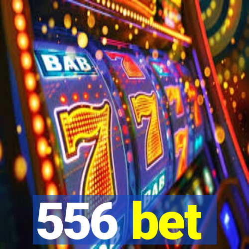 556 bet