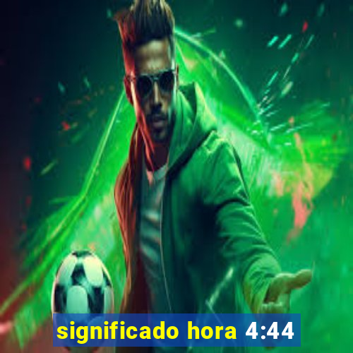 significado hora 4:44