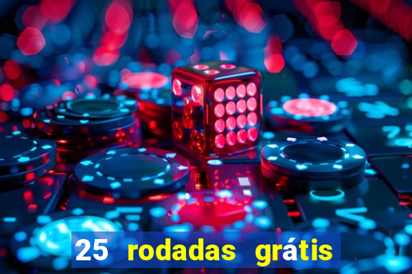 25 rodadas grátis no cadastro