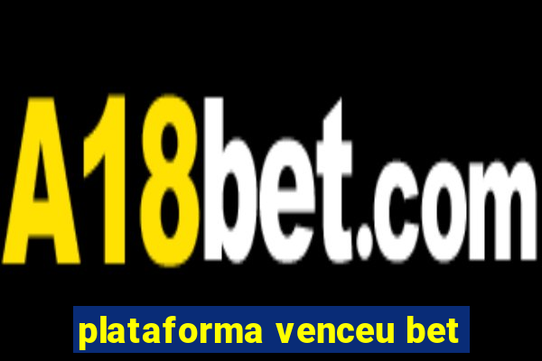 plataforma venceu bet