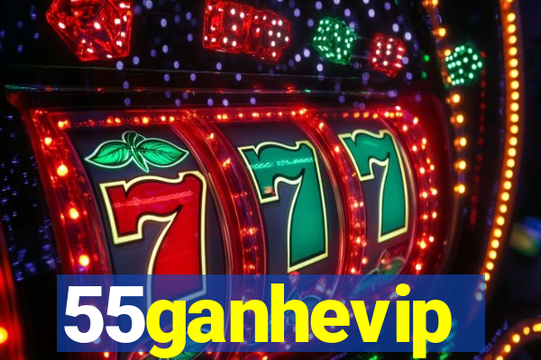 55ganhevip