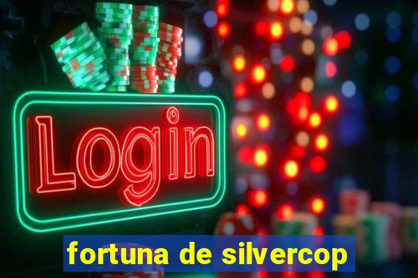 fortuna de silvercop