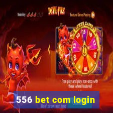 556 bet com login