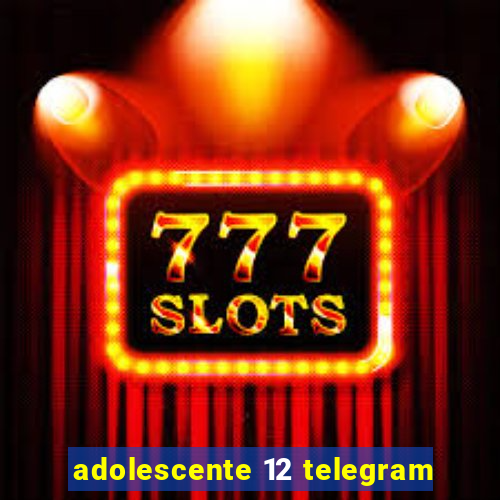 adolescente 12 telegram