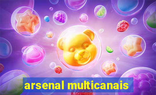 arsenal multicanais