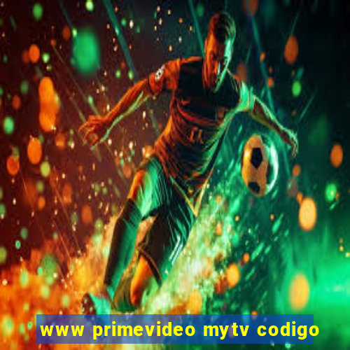 www primevideo mytv codigo