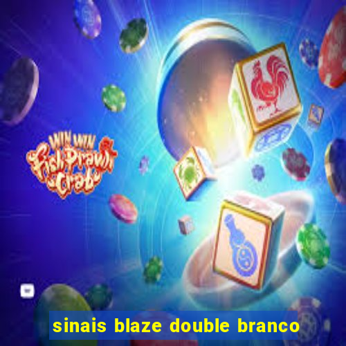 sinais blaze double branco