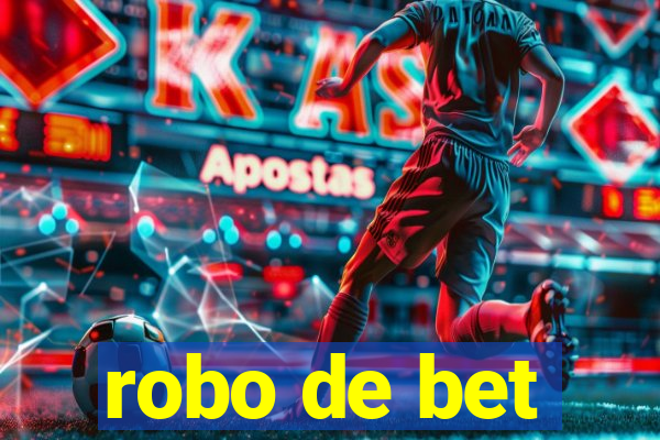 robo de bet