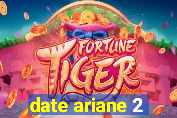 date ariane 2