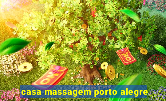 casa massagem porto alegre