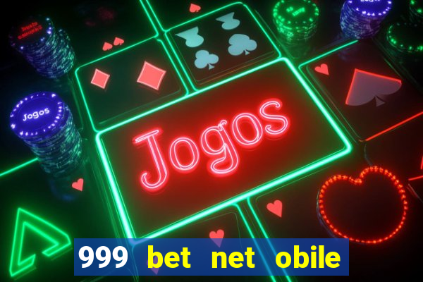 999 bet net obile conferir bilete