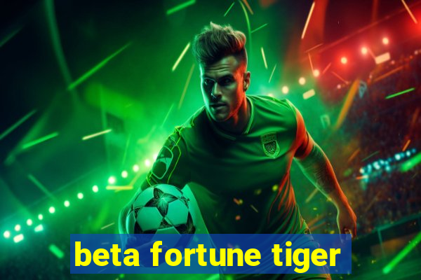 beta fortune tiger