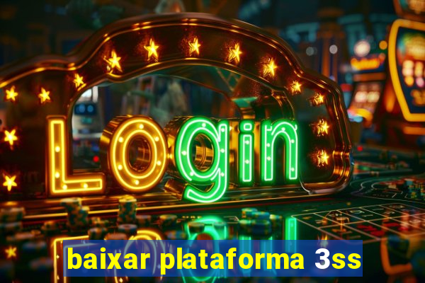 baixar plataforma 3ss