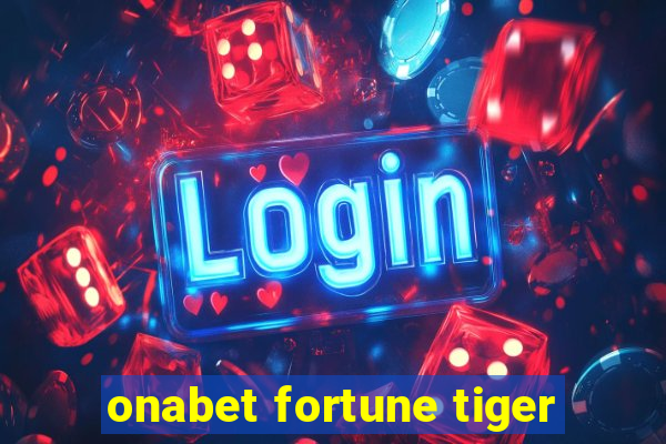 onabet fortune tiger