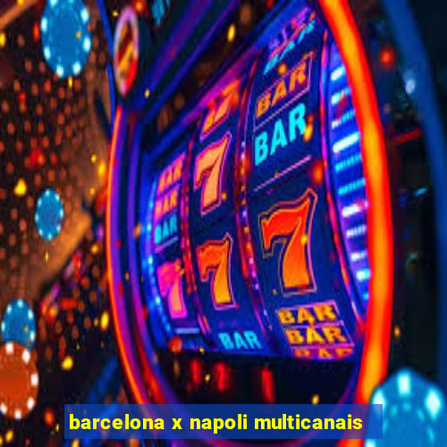 barcelona x napoli multicanais