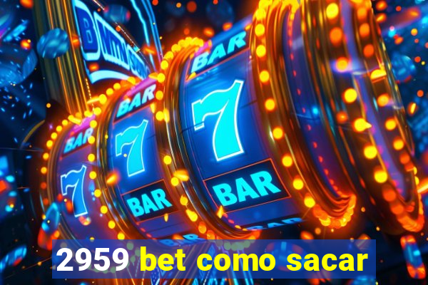 2959 bet como sacar