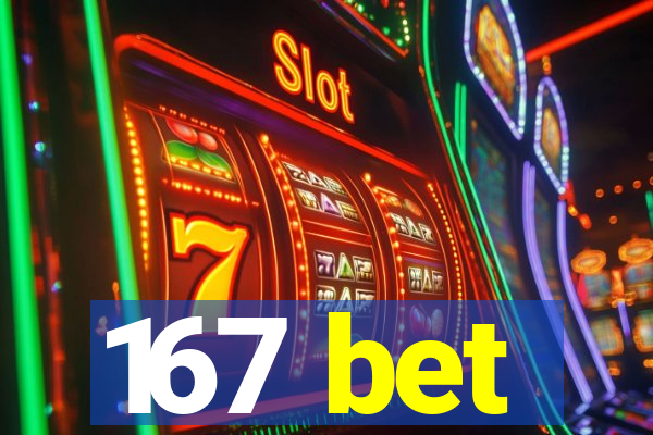 167 bet