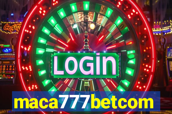 maca777betcom