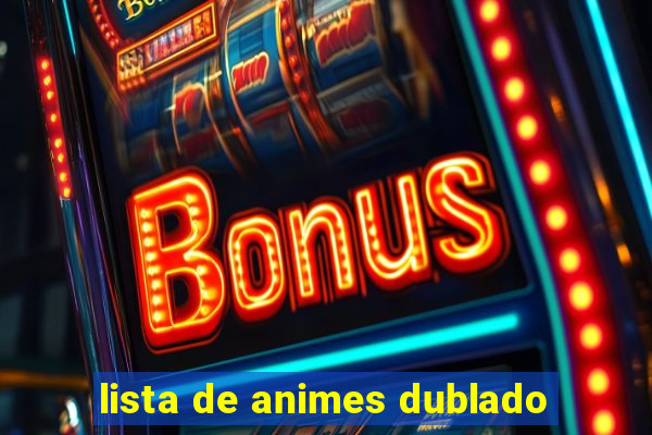 lista de animes dublado