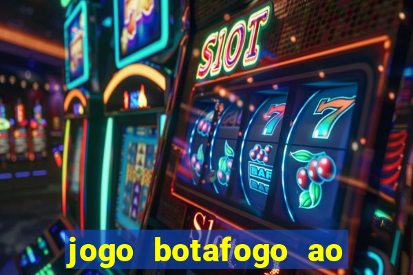 jogo botafogo ao vivo hd